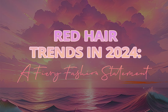 Red Hair Trends In 2024:  A Fiery Fashion Statement