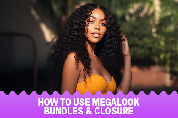 How to Use Megalook Bundles & Closure