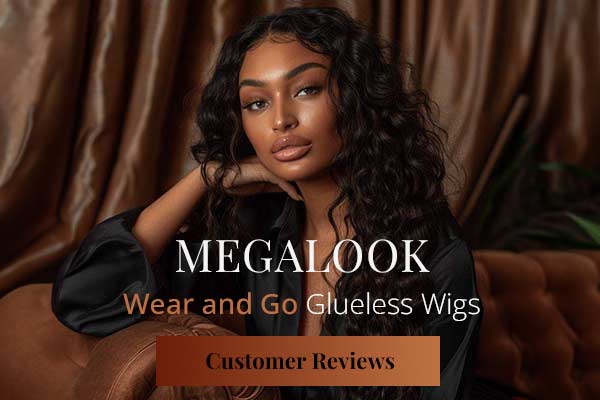 Megalook Wear and Go Glueless Wigs Customer Reviews-Professional Wigs For You