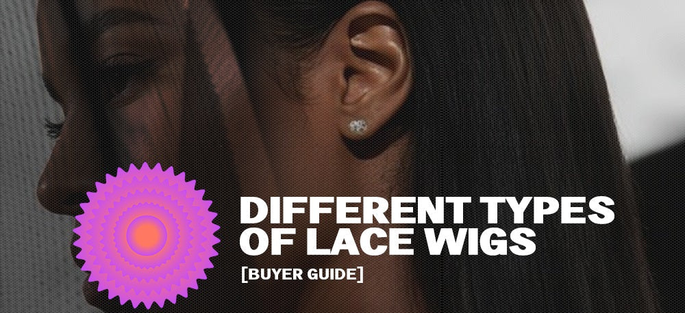 Different Types of Lace Wigs: What to Know Before You Buy