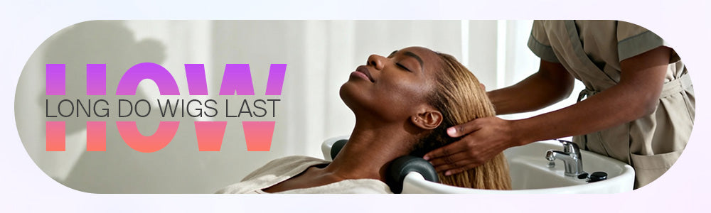 How Long Do Wigs Last