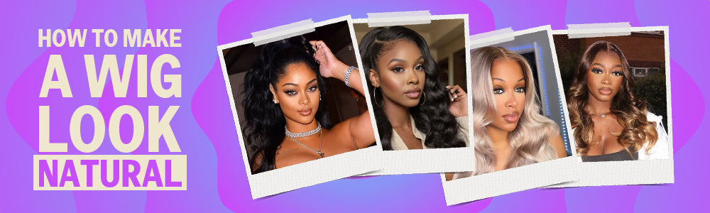 How to Make a Wig Look Natural